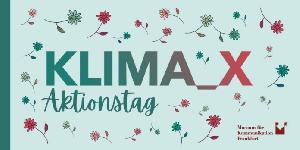 Frankfurt: KLIMA_X-Aktionstag bei freiem Eintritt